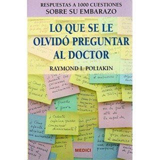 Lo que se le olvido preguntar al doctor. Respuestas a 1000 cuestiones sobre el embarazo